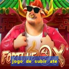 jogo de subir ate o ceu